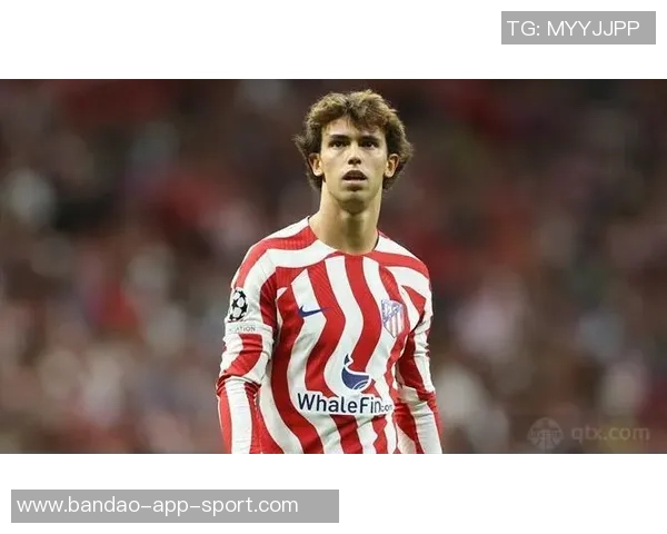 菲利克斯精彩表现令人叹息射门稍稍偏出错失良机